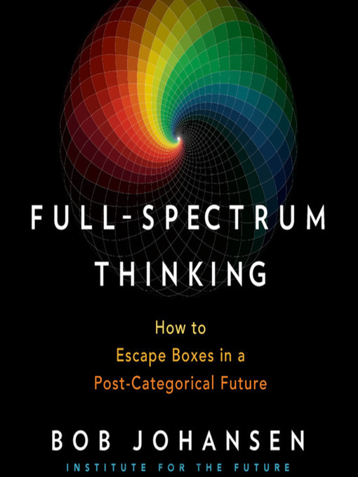 Title details for Full-Spectrum Thinking by Bob Johansen - Available